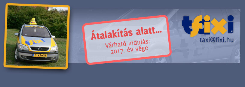 fixtaxi Pécs - Átalakítás alatt - várható indulás 2017. év vége